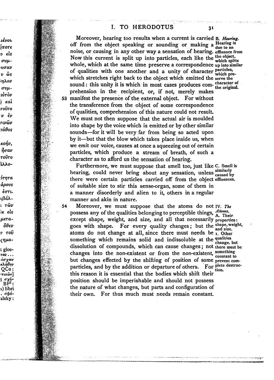 Epicurus, Letter to Herodotus §54 (tr. Bailey): "For every quality changes; but the atoms do not change at all...it is essential that the bodies which shift their position should be imperishable."