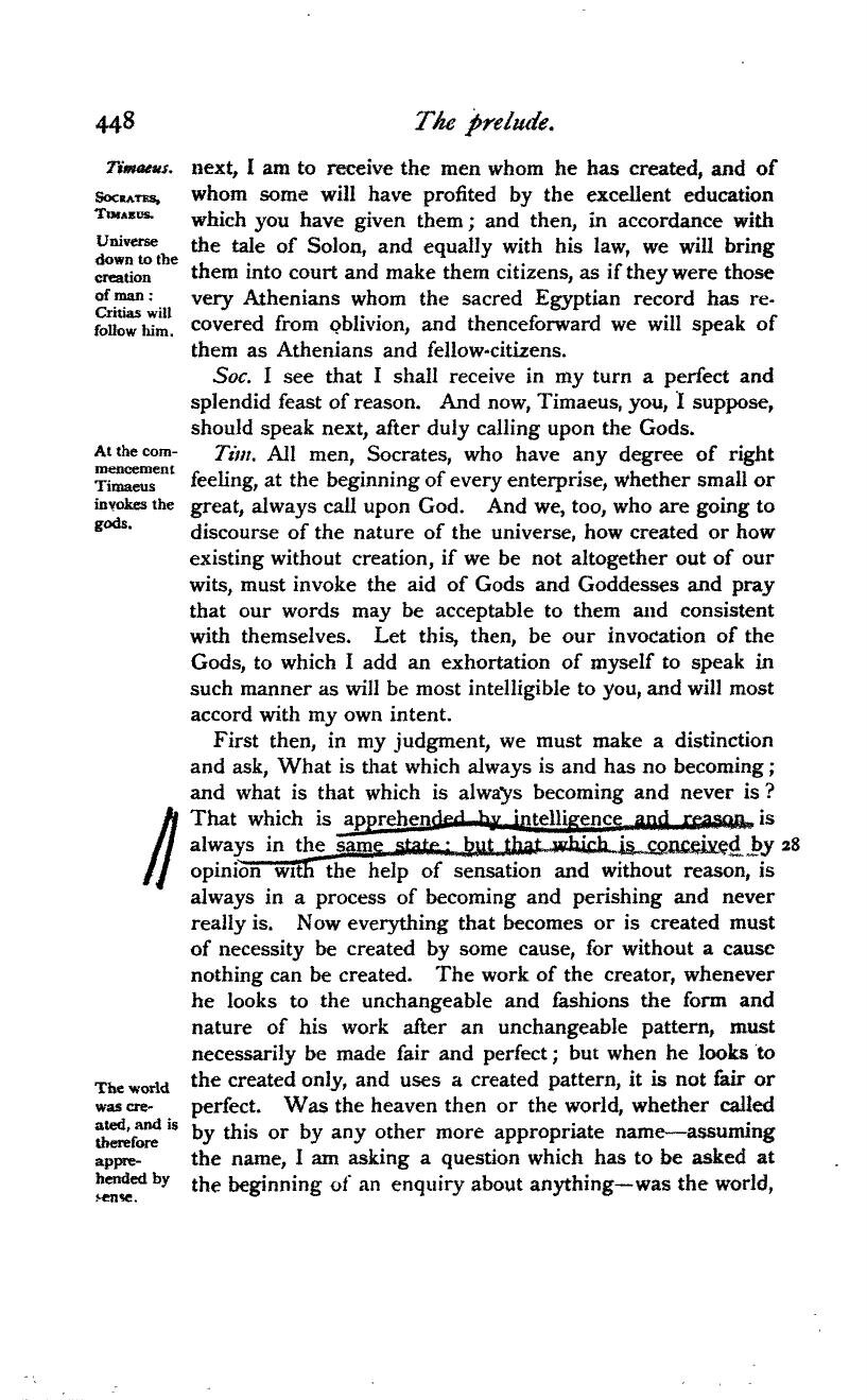 Plato, Timaeus 27d-28a (tr. Jowett): "What is that which always is and has no becoming; and what is that which is always becoming and never is?"