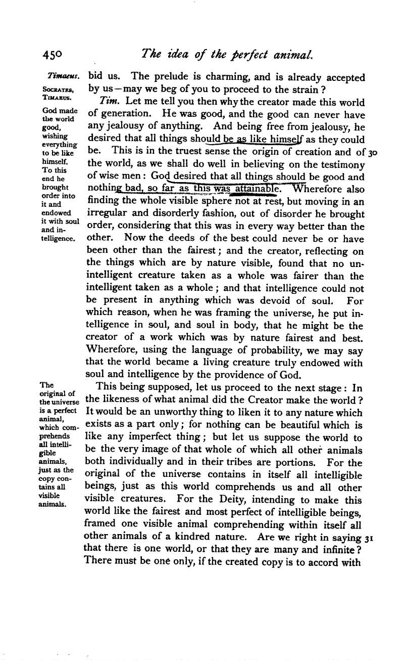 Plato, Timaeus 29e (tr. Jowett): "He was good...and being free from jealousy, he desired that all things should come as near as possible to being like himself."