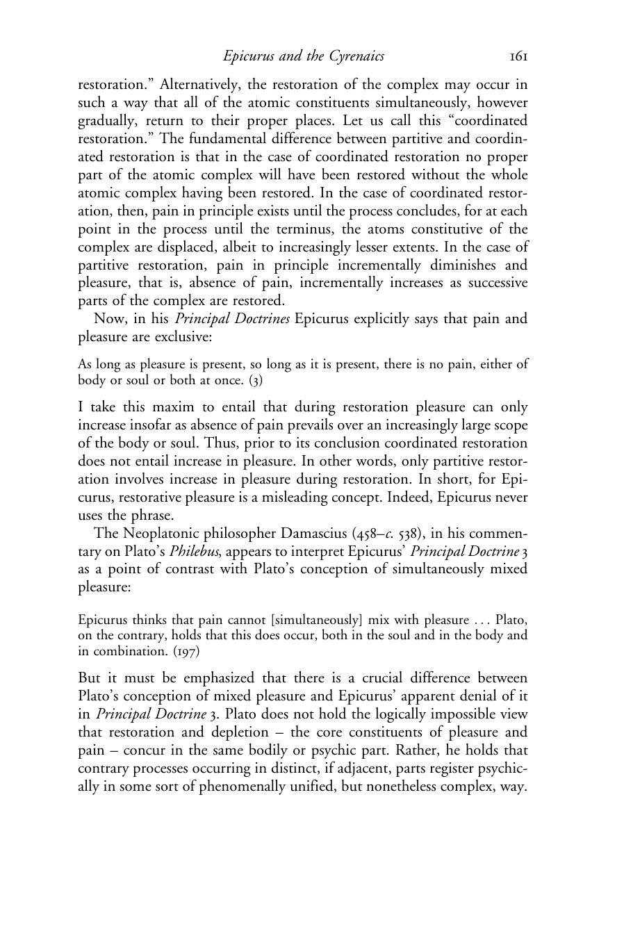 David Wolfsdorf, Pleasure in Ancient Greek Philosophy (Cambridge, 2013), quoting Damascius: "Epicurus thinks that pain cannot [simultaneously] mix with pleasure...Plato, on the contrary, holds that this does occur."