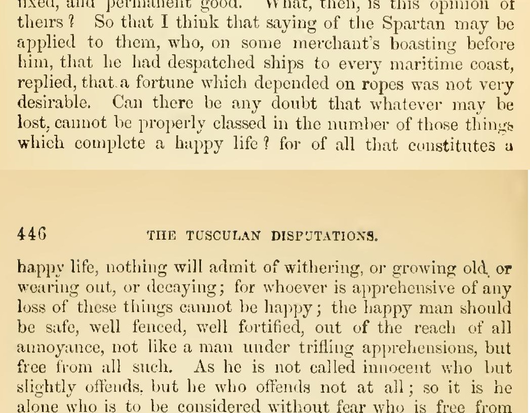 Cicero, Tusculan Disputations V.14: "...of all that constitutes a happy life, nothing will admit of withering, or growing old, or wearing out, or decaying..."